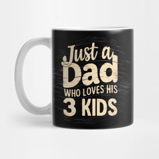 fathers day gift Just a dad who loves his 3 kids Mug